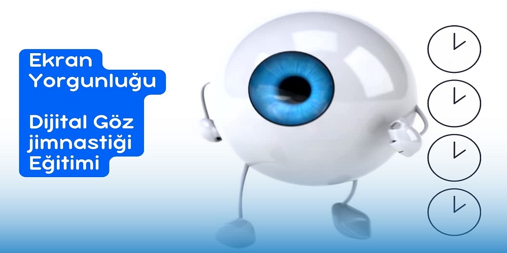 EKRAN YORGUNLUĞU İÇİN EĞLENCELİ GÖZ JİMNASTİĞİ EĞİTİMİ