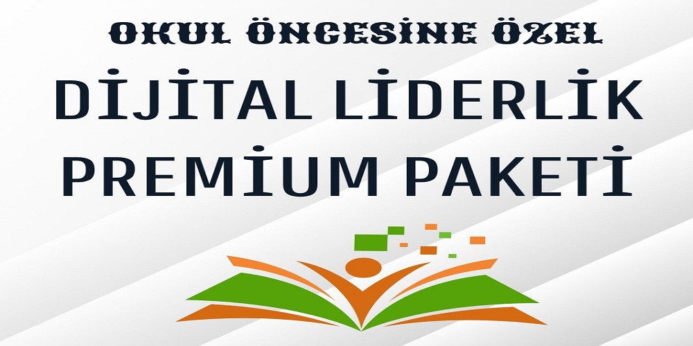OKUL ÖNCESİNE  ÖZEL YENİ NESİL DİJİTAL LİDERLİK PREMİUM PAKET